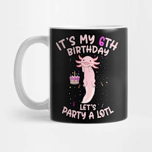 Axolotl Fish its My 6th Birthday I'm 6 Year Old lets party Mug